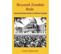 Beyond Zombie Rule: Reclaiming Fiscal Sanity In A Broken Congress