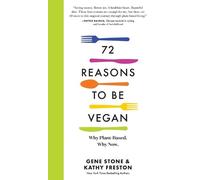Gene Stone Kathy Freston 72 Reasons to Be Vegan (Tascabile)