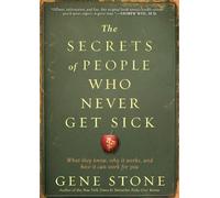 Gene Stone The Secrets of People Who Never Get Sick (Tascabile)