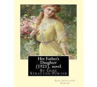 Gene Stratton-P Her Father's Daughter (1921), By Gene Stratton-Porte (Tascabile)
