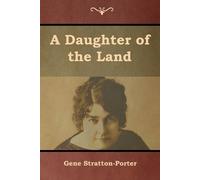 Gene Stratton-Porter A Daughter of the Land (Tascabile)