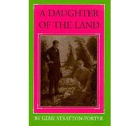 Gene Stratton-Porter A Daughter of the Land (Tascabile)