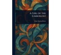 Gene Stratton-Porter A Girl of the Limberlost (Tascabile)