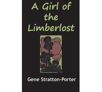 Gene Stratton-Porter The Girl from the Limberlost (Copertina rigida)