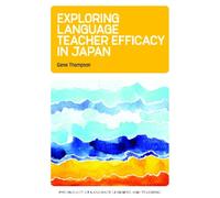 Gene Thompson Exploring Language Teacher Efficacy in Japan (Tascabile)