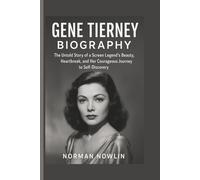 GENE TIERNEY BIOGRAPHY: The Untold Story of a Screen Legend’s Beauty, Heartbreak, and Her Courageous Journey to Self-Discovery