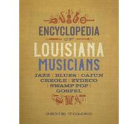 Encyclopedia of Louisiana Musicians: Jazz, Blues, Cajun, Creole, Zydeco, Swamp