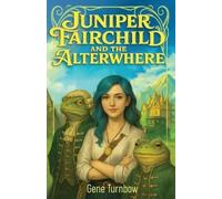 Gene Turnbow Juniper Fairchild and the Alterwhere (Tascabile)