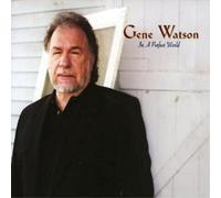 Gene Watson In a Perfect World (CD) Album