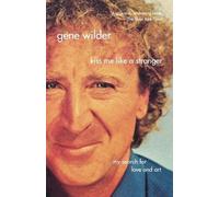 Gene Wilder Kiss Me Like a Stranger (Tascabile)