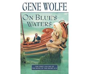 Gene Wolfe On Blue's Waters (Tascabile) Book of the short sun