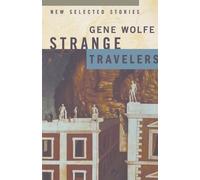 Gene Wolfe Strange Travellers (Tascabile)