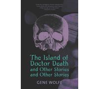 Gene Wolfe "The Island of Doctor Death" and Other Stories (Copertina rigida)