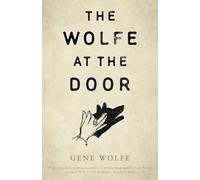 Gene Wolfe The Wolfe at the Door (Copertina rigida)