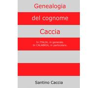Genealogia del cognome Caccia. In Italia, in generale. In Calabria, in particola