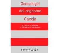 Genealogia del cognome Caccia. In Italia, in generale. In Calabria, in particolare
