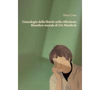 Genealogia della libertà nella riflessione filosofico-morale di Iris Murdoch