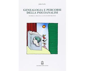 Genealogia e percorsi della psicoanalisi. Teoria e pratica contemporanee
