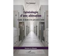 Généalogie d’une aliénation: L'asile, la honte et le prix de la vérité