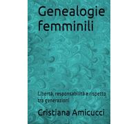Genealogie femminili: Libertà, responsabilità e rispetto tra generazioni