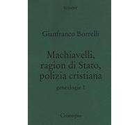 Genealogie. Machiavelli, ragion di Stato, polizia cristiana (Vol. 1)