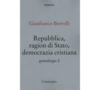 Genealogie. Vol. 2: Repubblica, ragion di Stato, Democrazia cristiana