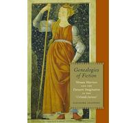 Genealogies of Fiction: Women Warriors and the Medieval Imagination in the Orlando Furioso: Women Warriors and the Dynastic Imagination in the 'Orlando furioso'