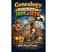 Genealogy - It’s Like Playing Hide & Seek With Dead People: Funny Genealogy Notebook With 110 Lined Pages, A Great Appreciation Gift Idea For Genealogist