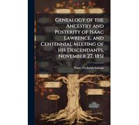 Genealogy of the Ancestry and Posterity of Isaac Lawrence, and Centennial Meeting of his Descendants, November 27, 1851