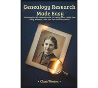 Genealogy Research Made Easy: The Complete AI-Powered Guide to Tracing Your Family Tree Using Ancestry, DNA, and Free Online Archives