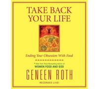 Geneen Roth Take Back Your Life (CD)