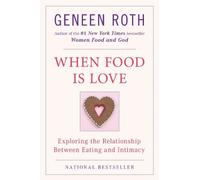 Geneen Roth When Food Is Love (Tascabile)