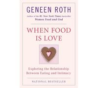 Geneen Roth When Food Is Love (Tascabile)