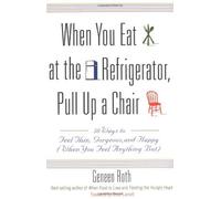 Geneen Roth When You Eat At The Refrigerator, Pull Up A Chair (Tascabile)
