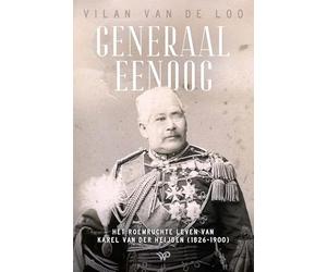 Generaal Eenoog: Het roemruchte leven van Karel van der Heijden (1826-1900)