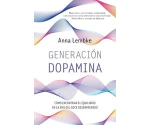 Generación dopamina: Cómo encontrar el equilibrio en la era del goce desenfrenado
