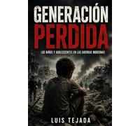 Generación Perdida: Los niños y adolescentes en las guerras modernas