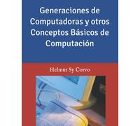 Generaciones de Computadoras y otros Conceptos Básicos de Computación