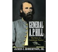 General A.P. Hill: The Story of a Confederate Warrior