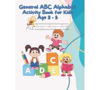 General ABC Alphabet Activity Book for Kids Age 3 - 5: Learning for Toddlers | Colouring | Tracing | Do a Dot letters| Contents Different Activities | ... | Build an Early Reading and Writing Skills