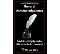 General Acknowledgement: Ready-to-Use Legally-Binding Fill-in-the-Blanks Document Plus Bonus Legal Secrets