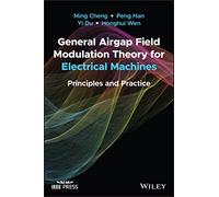 General Airgap Field Modulation Theory for Electrical Machines: Principles and Practice