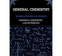 General Chemistry Lab Notebook: General Chemistry - Notebook for College Students