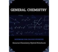 General Chemistry - Notebook for College Students: General Chemistry Hybrid Notebook