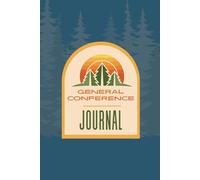 General Conference Journal: Speaker Notes Pages, Reflections and Activity Pages for Teens and Young Adults