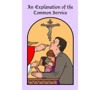 General Council of the Ev Luth Chu An Explanation of the Common Serv (Tascabile)