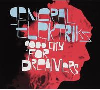 General Elektriks - Good City for Dreamers