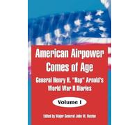 General Henry H Arnold American Airpower Comes of Age (Tascabile)