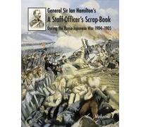 General Ian Ham General Sir Ian Hamilton's Staff Officer's Scrap-Boo (Tascabile)