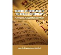 General Introduction to the Bible & Its Contents : A Concise Guide to the Formation and Contents of the Old Testament & New Testament Books